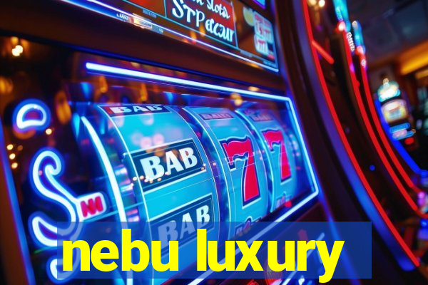 nebu luxury